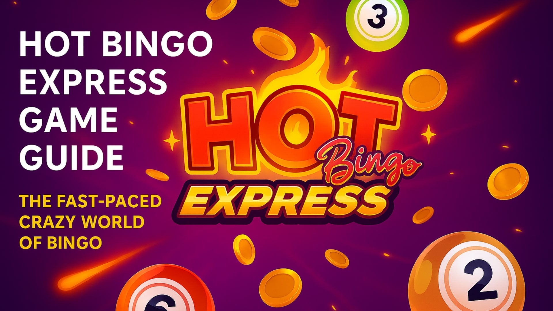 Hot Bingo Express Game Guide - The Fast-Paced Crazy World of Bingo